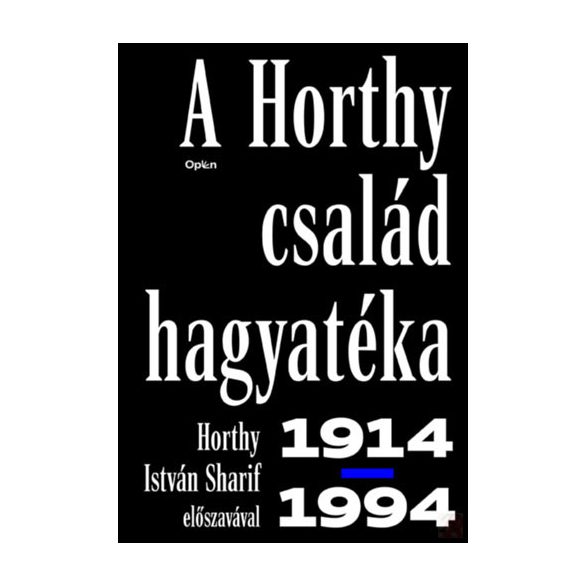 A HORTHY CSALÁD HAGYATÉKA - 1914-1994