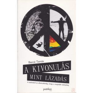 A KIVONULÁS MINT LÁZADÁS