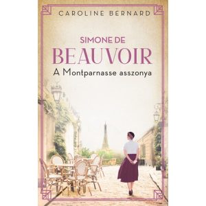 SIMONE DE BEAUVOIR – A MONTPARNASSE ASSZONYA