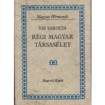RÉGI MAGYAR TÁRSASÉLET