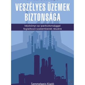 VESZÉLYES ÜZEMEK BIZTONSÁGA