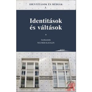 IDENTITÁSOK ÉS MÉDIÁK I. - IDENTITÁSOK ÉS VÁLTÁSOK