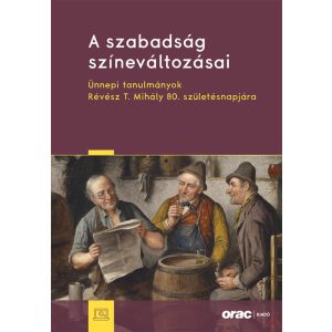 A SZABADSÁG SZÍNEVÁLTOZÁSAI