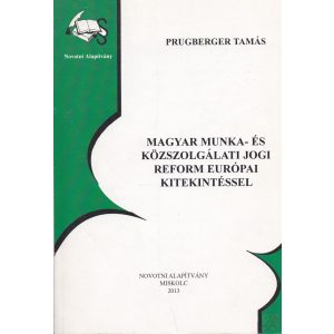 MAGYAR MUNKA- ÉS KÖZSZOLGÁLATI JOGI REFORM EURÓPAI KITEKINTÉSSEL