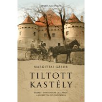   TILTOTT KASTÉLY - ERDÉLYI TÖRTÉNELMI CSALÁDOK A JÓVÁTÉTEL ÚTVESZTŐJÉBEN