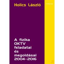 A FIZIKA OKTV FELADATAI ÉS MEGOLDÁSAI 2004–2016