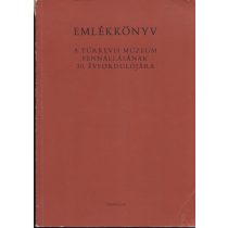   EMLÉKKÖNYV A TÚRKEVEI MÚZEUM FENNÁLLÁSÁNAK 30. ÉVFORDULÓJÁRA