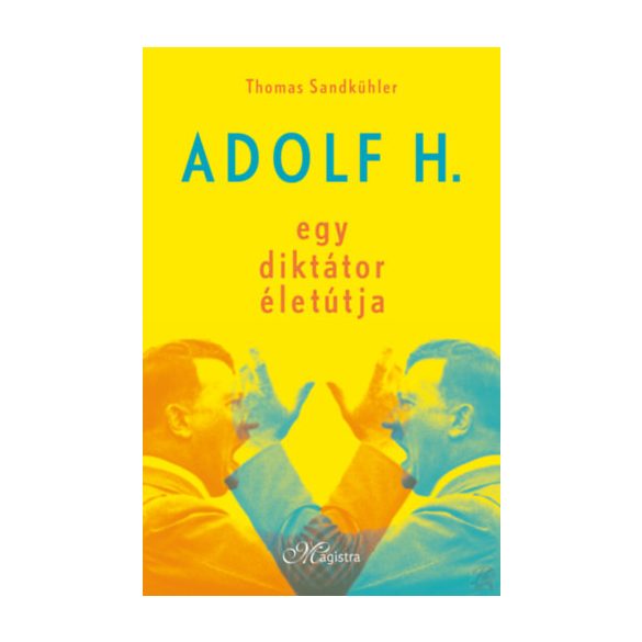 ADOLF H. - EGY DIKTÁTOR ÉLETÚTJA