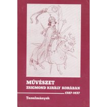 MŰVÉSZET ZSIGMOND KIRÁLY KORÁBAN 1387-1437 I-II. kötet