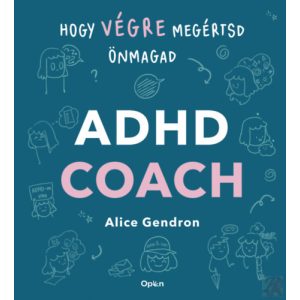 ADHD COACH - HOGY VÉGRE MEGÉRTSD ÖNMAGAD