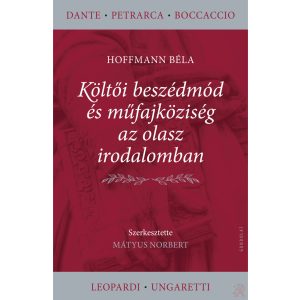 KÖLTŐI BESZÉDMÓD ÉS MŰFAJKÖZISÉG AZ OLASZ IRODALOMBAN