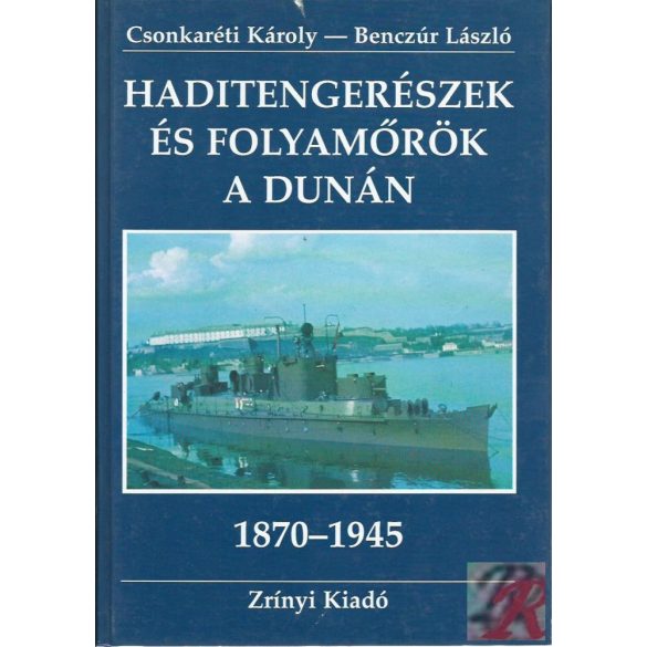 HADITENGERÉSZEK ÉS FOLYAMŐRÖK A DUNÁN 1870-1945