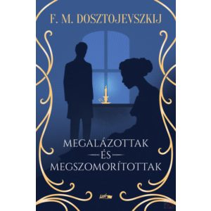 MEGALÁZOTTAK ÉS MEGSZOMORÍTOTTAK