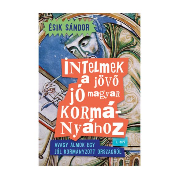 INTELMEK A JÖVŐ JÓ MAGYAR KORMÁNYÁHOZ
