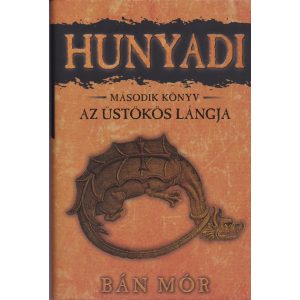 AZ ÜSTÖKÖS LÁNGJA - Hunyadi második könyv