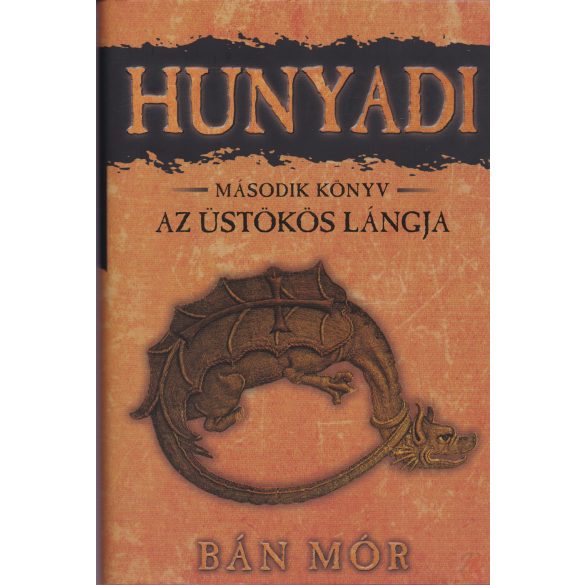 AZ ÜSTÖKÖS LÁNGJA - Hunyadi második könyv