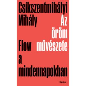 AZ ÖRÖM MŰVÉSZETE - FLOW A MINDENNAPOKBAN