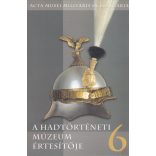 A HADTÖRTÉNETI MÚZEUM ÉRTESÍTŐJE 6.