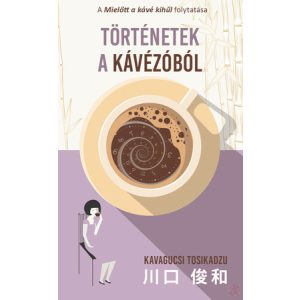 TÖRTÉNETEK A KÁVÉZÓBÓL