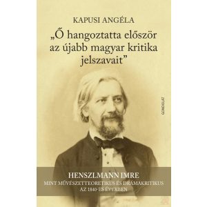 „Ő HANGOZTATTA ELŐSZÖR AZ ÚJABB MAGYAR KRITIKA JELSZAVAIT” 