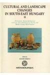 CULTURAL AND LANDSCAPE CHANGES IN SOUTH-EAST HUNGARY II CULTURAL AND LANDSCAPE CHANGES IN SOUTH-EAST HUNGARY II