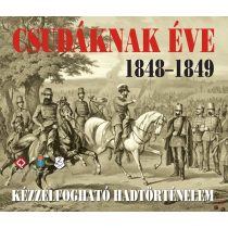 CSUDÁKNAK ÉVE 1848-1849 - Kézzelfogható hadtörténelem