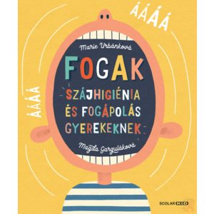 FOGAK – SZÁJHIGIÉNIA ÉS FOGÁPOLÁS GYEREKEKNEK