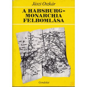 A HABSBURG-MONARCHIA FELBOMLÁSA