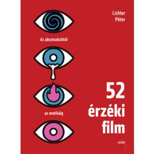 52 ÉRZÉKI FILM - AZ ABSZTRAKCIÓTÓL AZ EROTIKÁIG