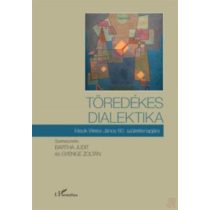   TÖREDÉKES DIALEKTIKA - ÍRÁSOK WEISS JÁNOS 60. SZÜLETÉSNAPJÁRA