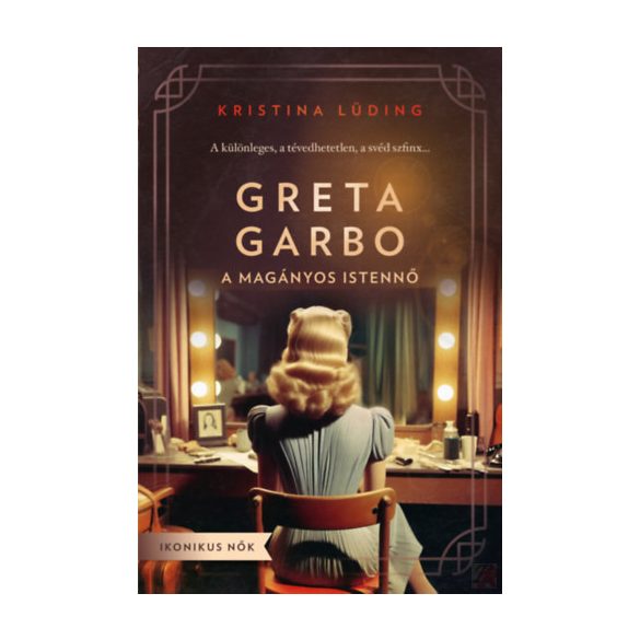 GRETA GARBO - A MAGÁNYOS ISTENNŐ