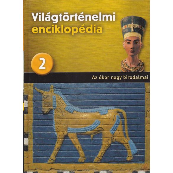 VILÁGTÖRTÉNELMI ENCIKLOPÉDIA 2. kötet - Az ókor nagy birodalmai