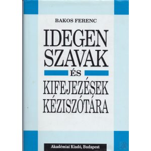 IDEGEN SZAVAK ÉS KIFEJEZÉSEK KÉZISZÓTÁRA