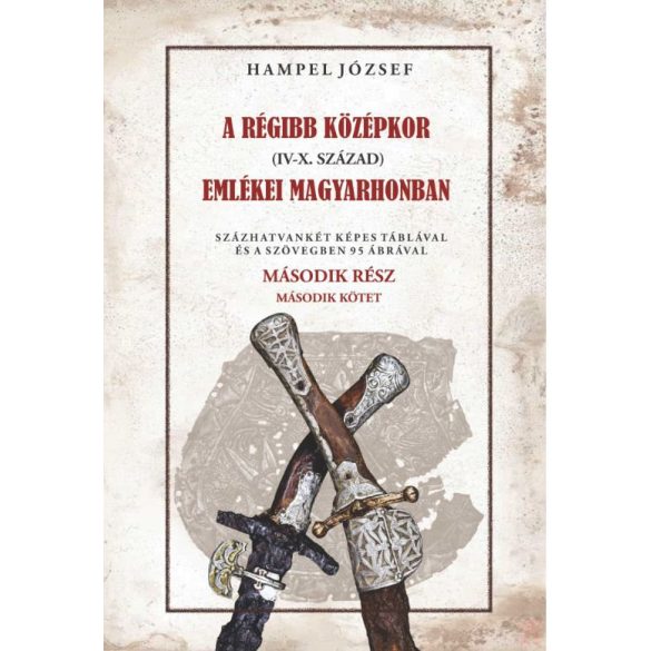 A RÉGI KÖZÉPKOR (IV-X. SZÁZAD) EMLÉKEI MAGYARHONBAN II/2. kötet