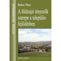 A FÖLDRAJZI TÉNYEZŐK SZEREPE A TELEPÜLÉS-FEJLŐDÉSBEN