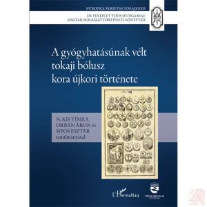 A GYÓGYHATÁSÚNAK VÉLT TOKAJI BÓLUSZ KORA ÚJKORI TÖRTÉNETE