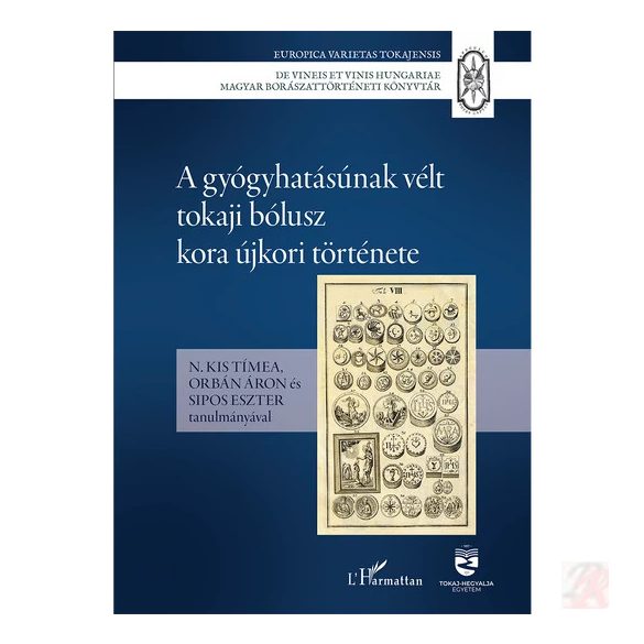 A GYÓGYHATÁSÚNAK VÉLT TOKAJI BÓLUSZ KORA ÚJKORI TÖRTÉNETE