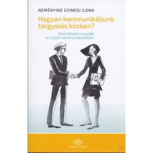 HOGYAN KOMMUNIKÁLJUNK TÁRGYALÁS KÖZBEN?