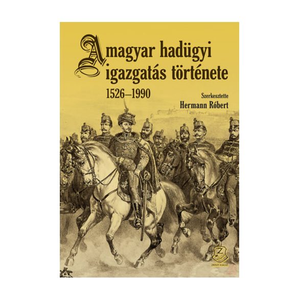 A MAGYAR HADÜGYI IGAZGATÁS TÖRTÉNETE 1526-1990