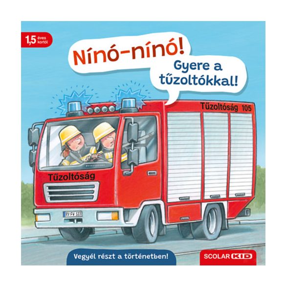NÍNÓ-NÍNÓ! GYERE A TŰZOLTÓKKAL!