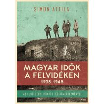 MAGYAR IDŐK A FELVIDÉKEN 1938-1945