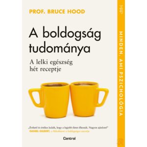 A BOLDOGSÁG TUDOMÁNYA - A LELKI EGÉSZSÉG HÉT RECEPTJE