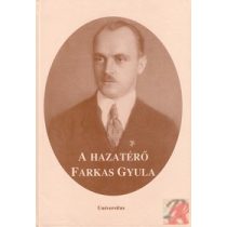 A HAZATÉRŐ FARKAS GYULA