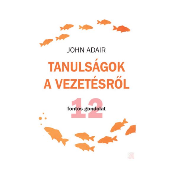 TANULSÁGOK A VEZETÉSRŐL - 12 FONTOS GONDOLAT