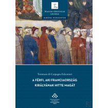 A FÉRFI, AKI FRANCIAORSZÁG KIRÁLYÁNAK HITTE MAGÁT