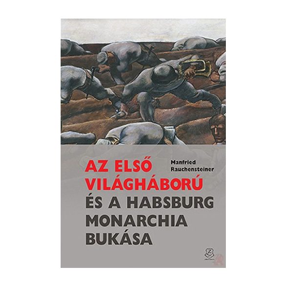 AZ ELSŐ VILÁGHÁBORÚ ÉS A HABSBURG MONARCHIA BUKÁSA