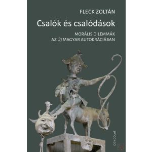 CSALÓK ÉS CSALÓDÁSOK. MORÁLIS DILEMMÁK AZ ÚJ MAGYAR AUTOKRÁCIÁBAN
