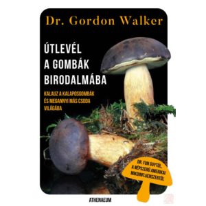 ÚTLEVÉL A GOMBÁK BIRODALMÁBA