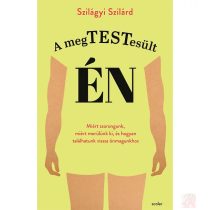 A MEGTESTESÜLT ÉN