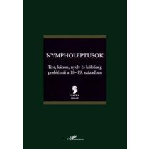   NYMPHOLEPTUSOK - TEST, KÁNON, NYELV ÉS KÖLTŐISÉG PROBLÉMÁI A 18-19. SZÁZADBAN